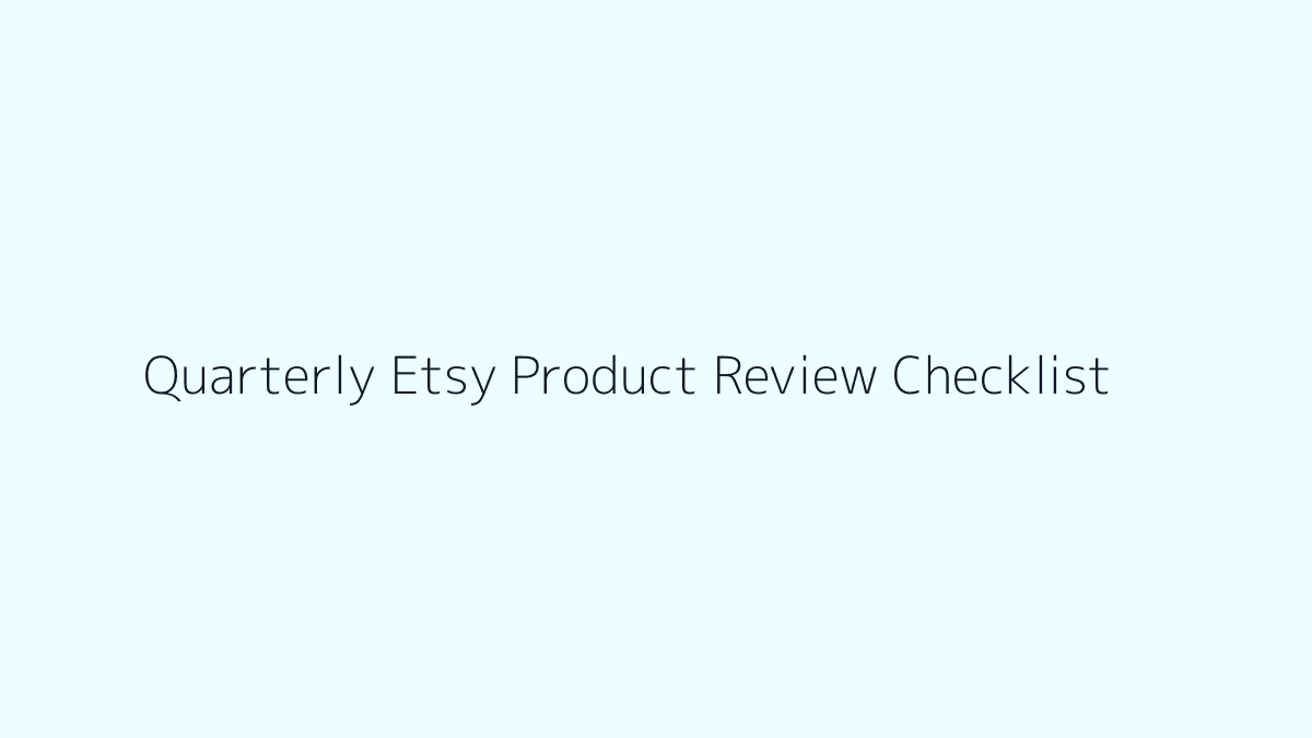 Featured image for Quarterly Etsy Product Review Checklist