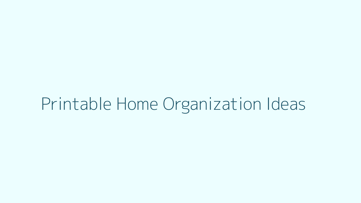 Printable Home Organization Ideas featured image