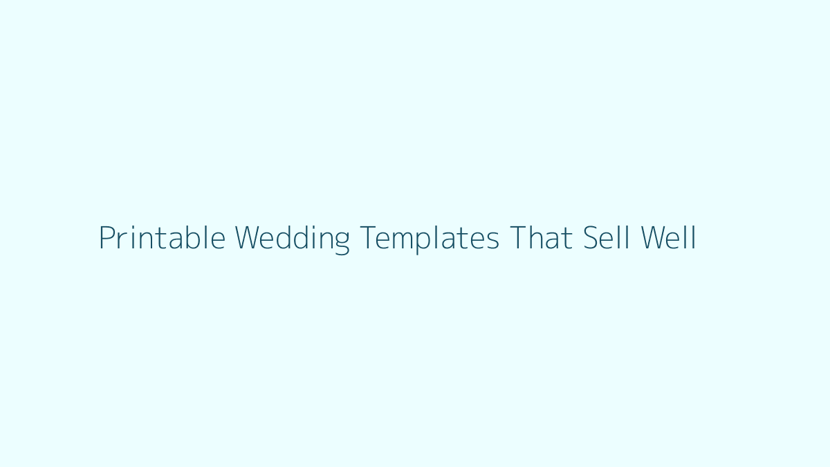 Printable Wedding Templates That Sell Well featured image
