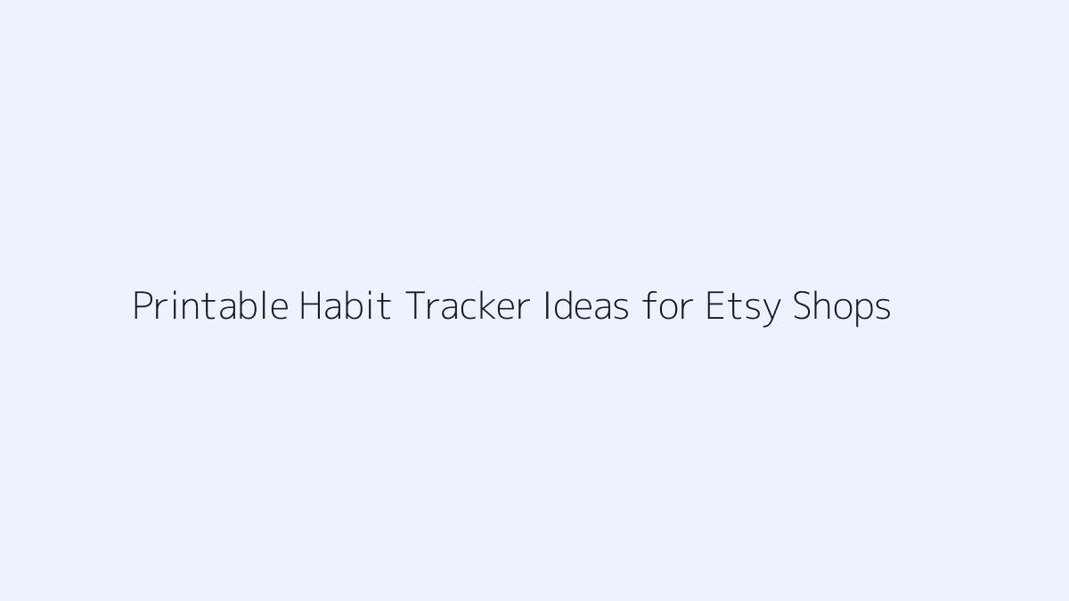 Printable Habit Tracker Ideas for Etsy Shops featured image