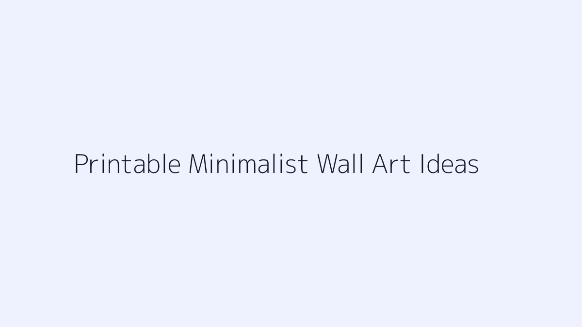 Printable Minimalist Wall Art Ideas featured image