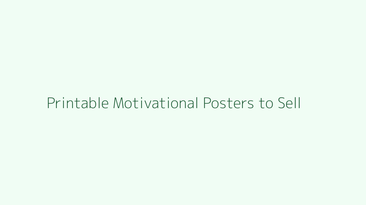 Printable Motivational Posters to Sell featured image