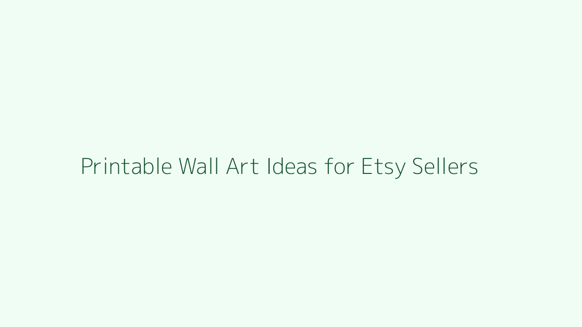 Printable Wall Art Ideas for Etsy Sellers featured image