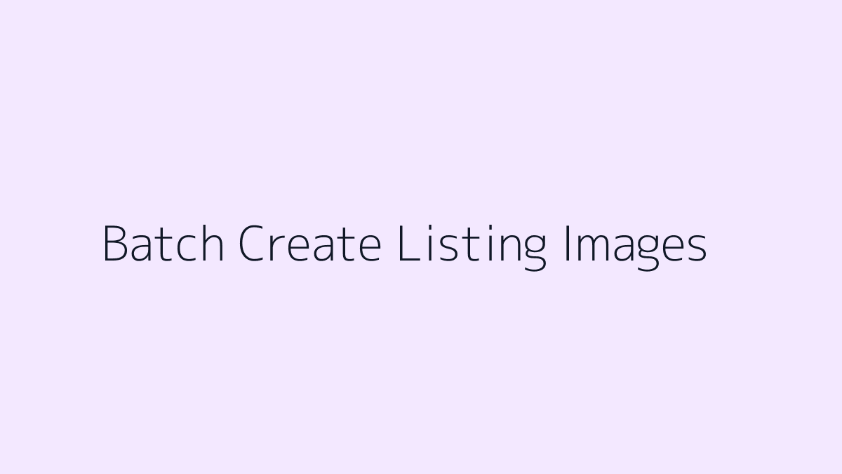 Featured image for How to Batch Create Listing Images