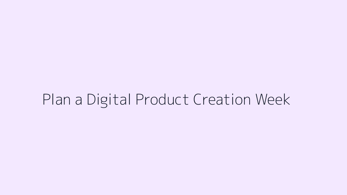 Featured image for How to Plan a Digital Product Creation Week