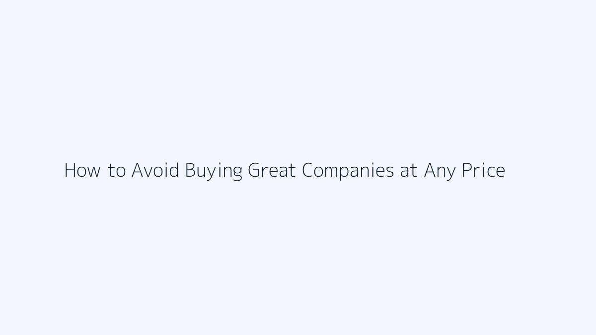 How to Avoid Buying Great Companies at Any Price featured image