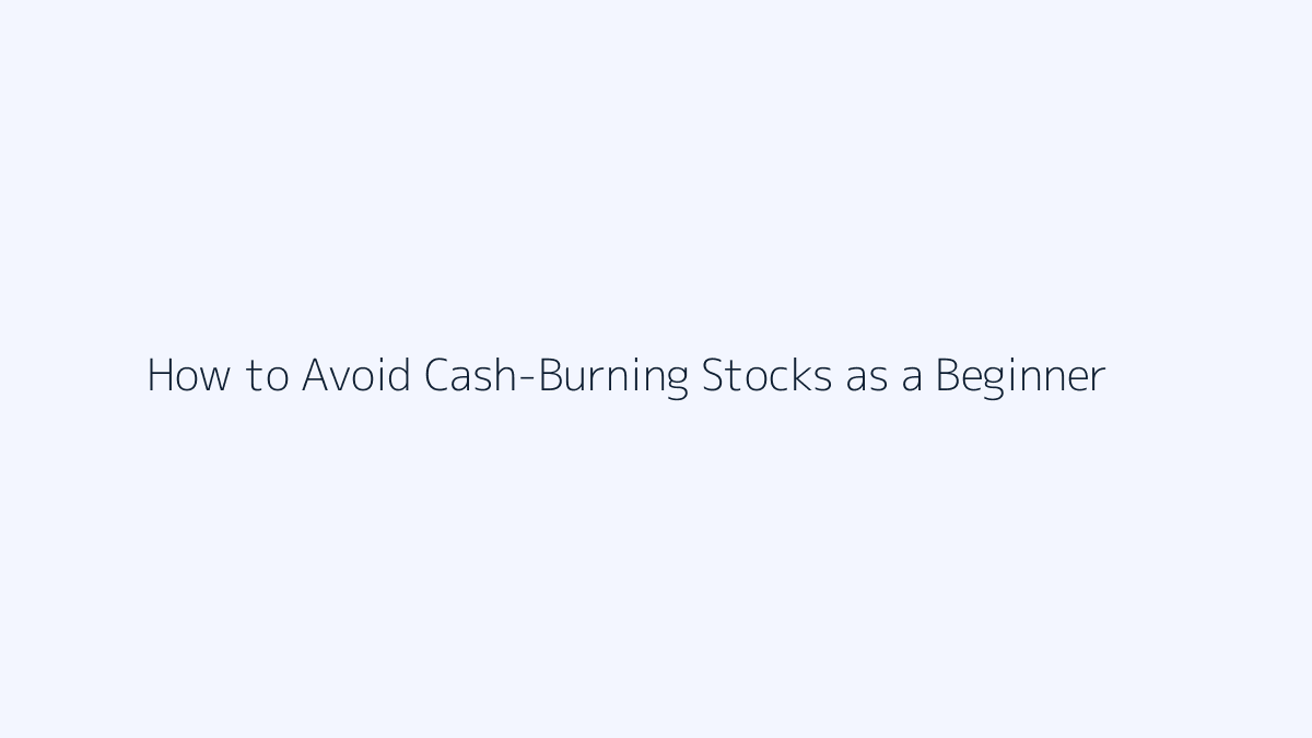 How to Avoid Cash-Burning Stocks as a Beginner featured image
