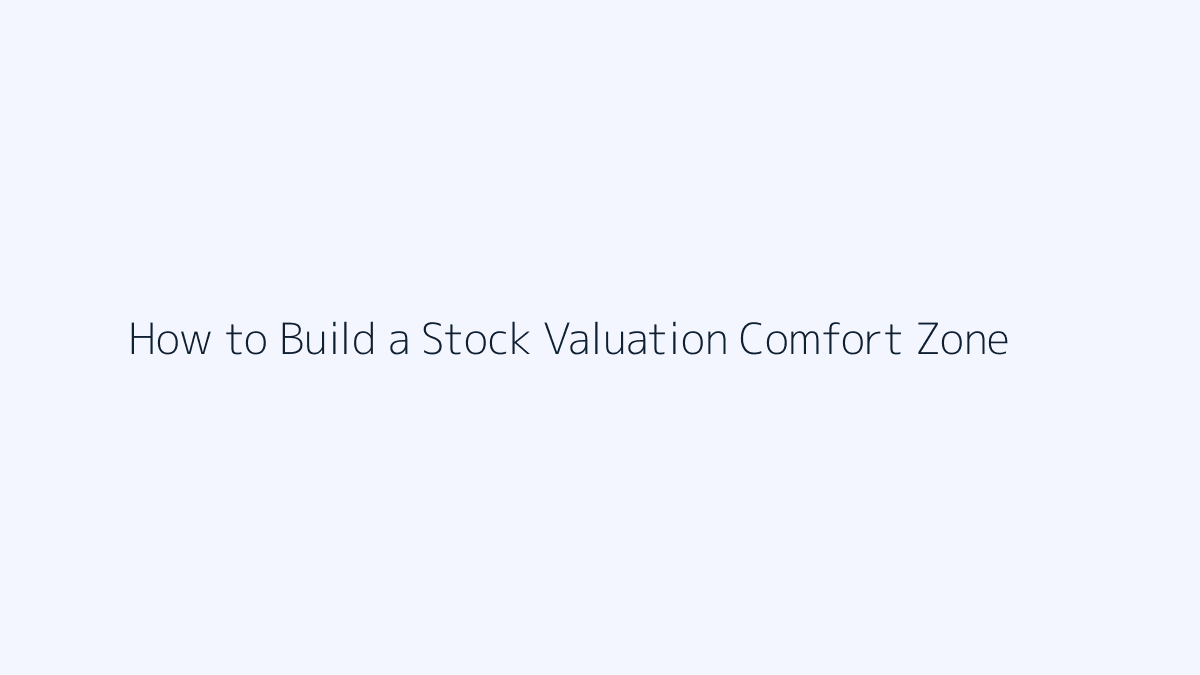 How to Build a Stock Valuation Comfort Zone featured image