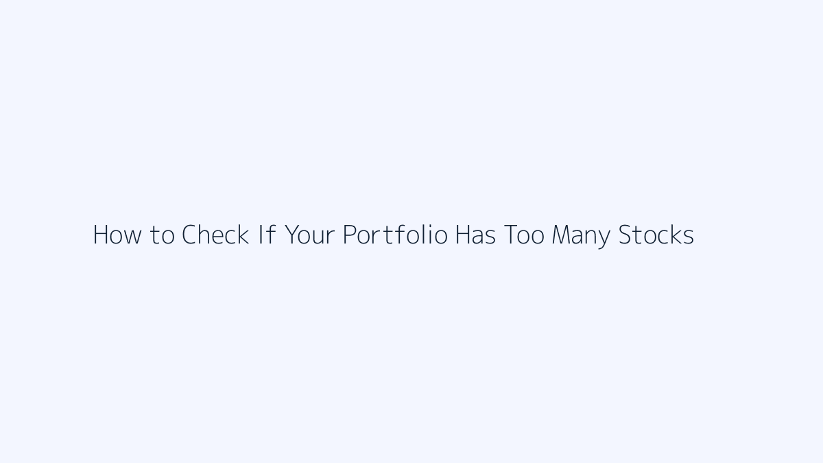How to Check If Your Portfolio Has Too Many Stocks featured image