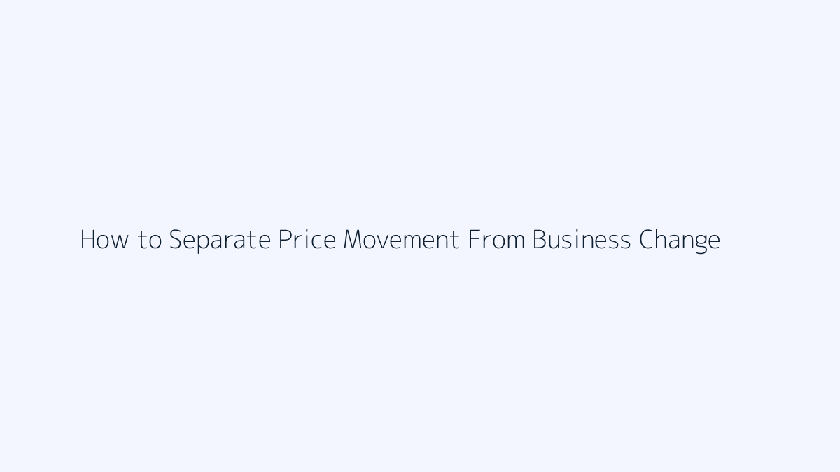How to Separate Price Movement From Business Change featured image