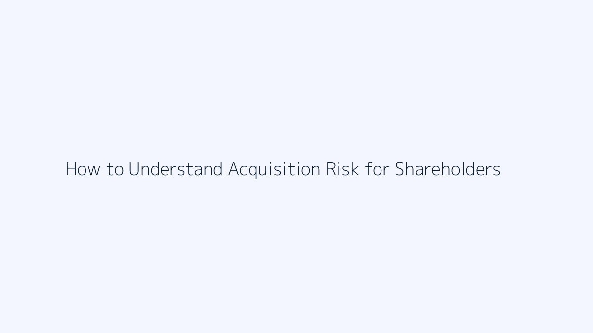 How to Understand Acquisition Risk for Shareholders featured image