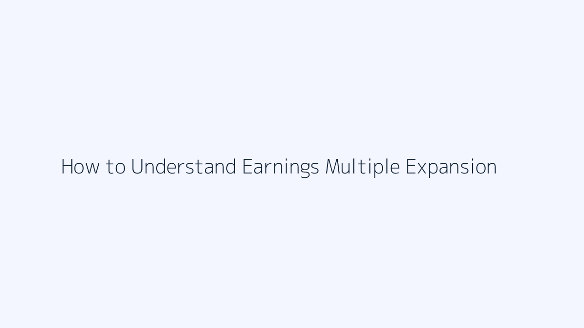 How to Understand Earnings Multiple Expansion featured image