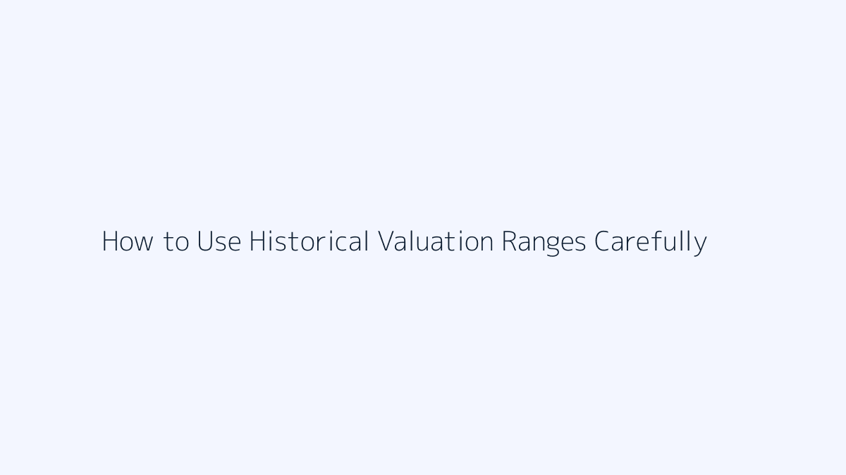 How to Use Historical Valuation Ranges Carefully featured image