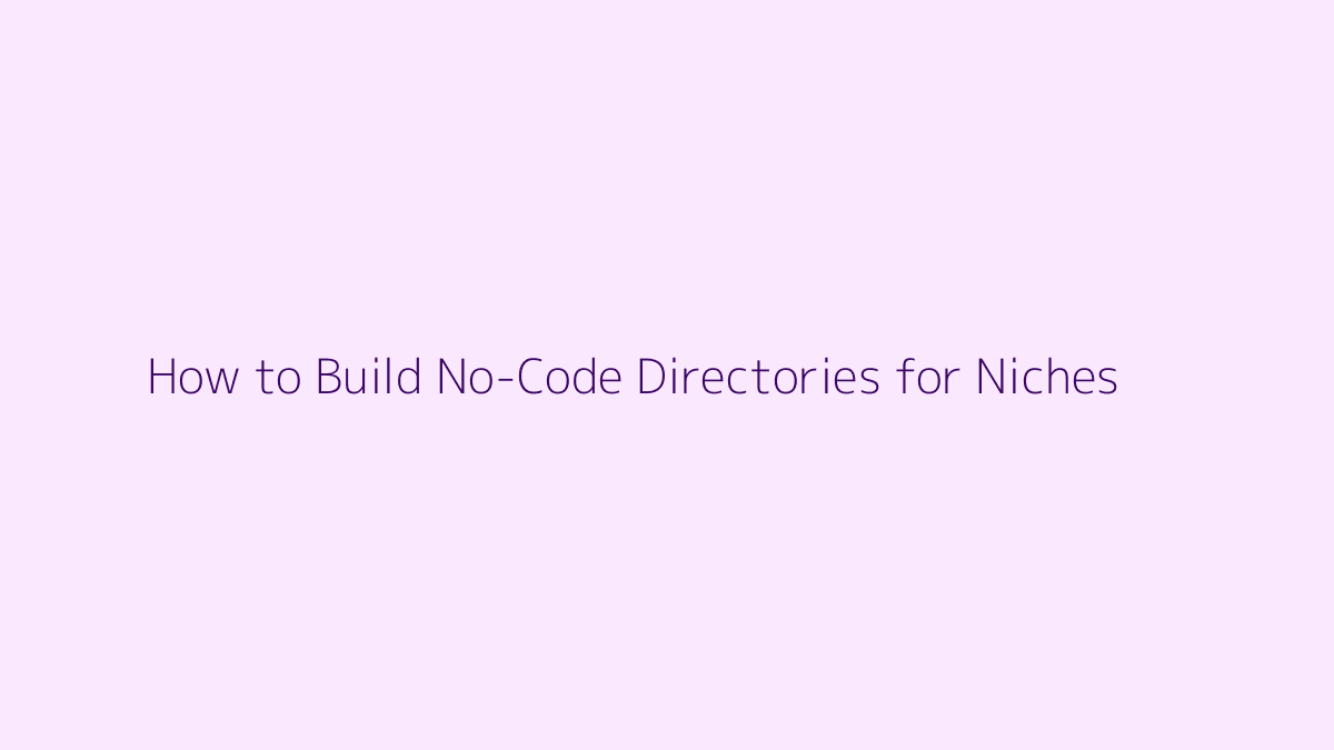 Featured image for How to Build No-Code Directories for Niches