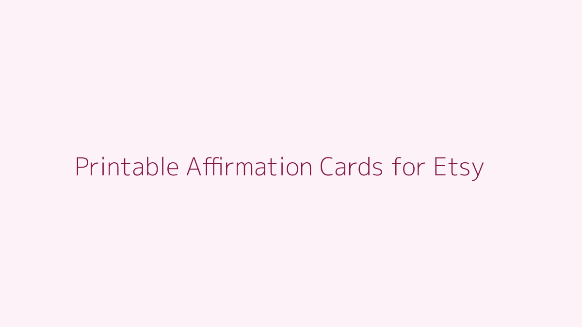 Printable Affirmation Cards for Etsy featured image