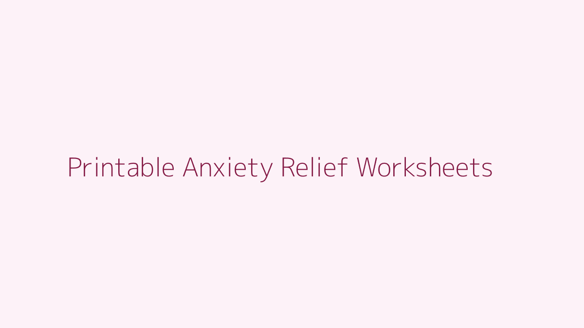Printable Anxiety Relief Worksheets featured image