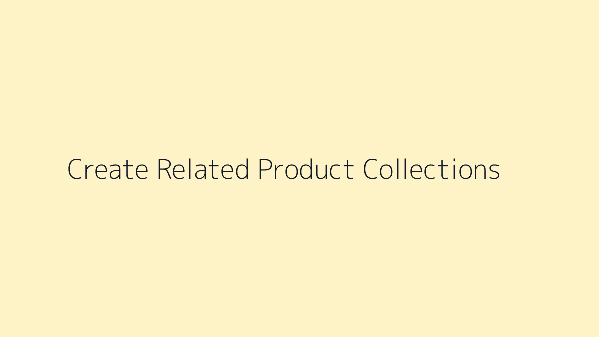 Featured image for How to Create Related Product Collections