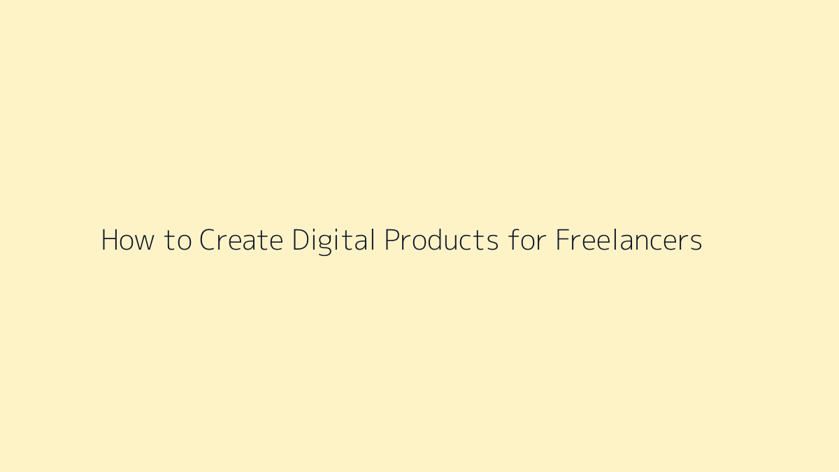 Featured image for How to Create Digital Products for Freelancers