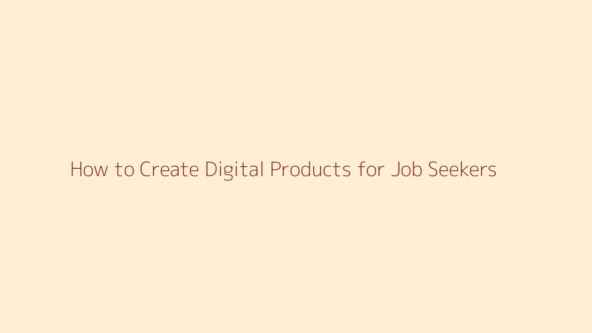 Featured image for How to Create Digital Products for Job Seekers