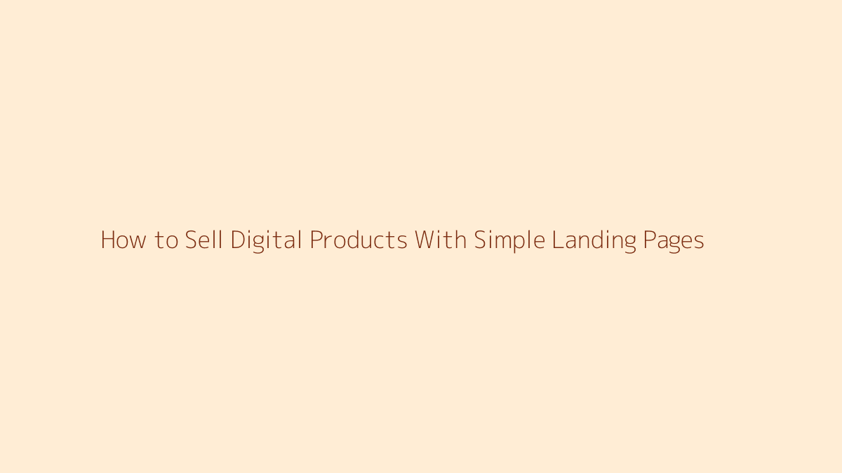 Featured image for How to Sell Digital Products With Simple Landing Pages