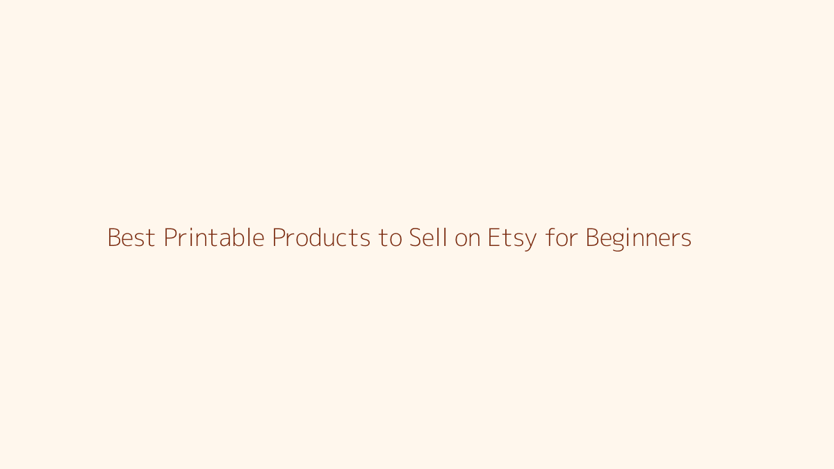 Best Printable Products to Sell on Etsy for Beginners featured image