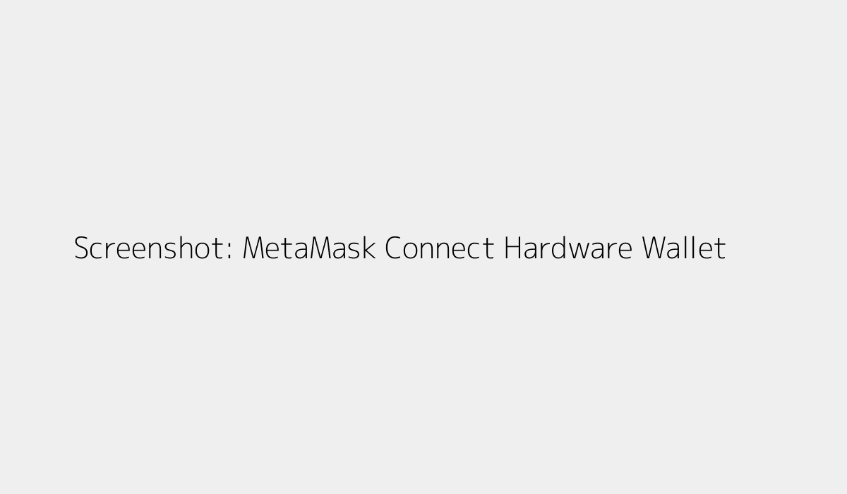 Screenshot: MetaMask connect hardware wallet workflow