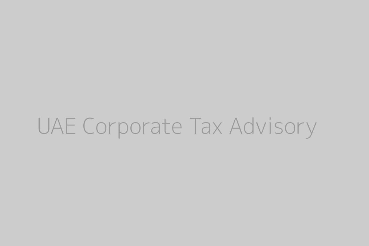 UAE Corporate Tax Advisory