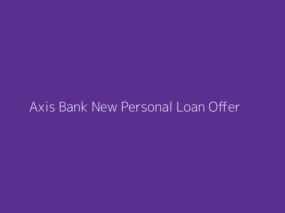 Axis personal loan offer