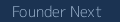 Founder Next
