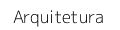 Arquitetura