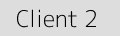Client 2