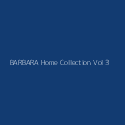 BARBARA Home Collection Vol 3