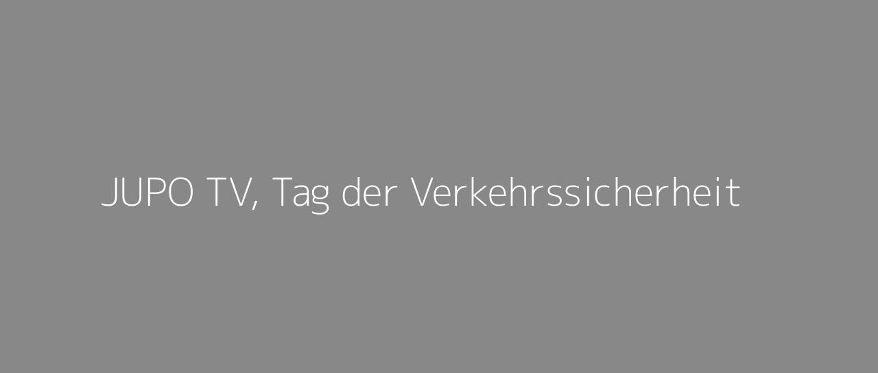 jupo-tv-tag-der-verkehrssicherheit