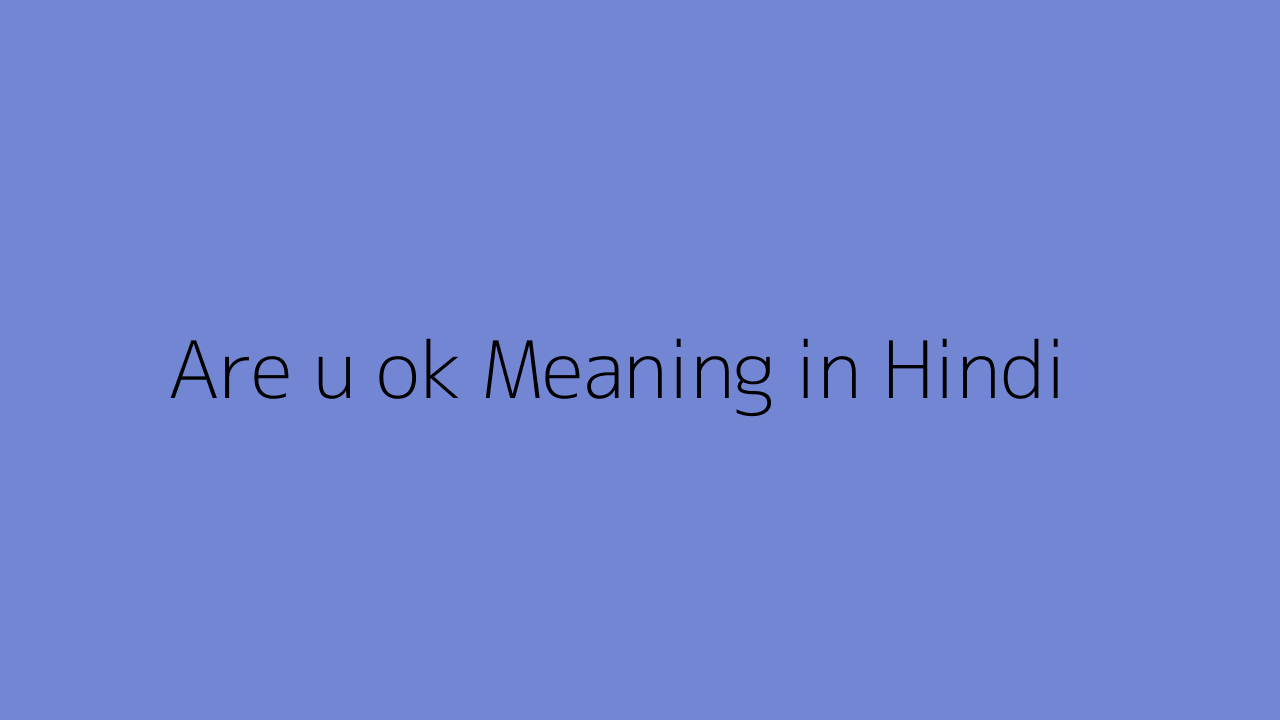 are-u-ok-meaning-in-hindi