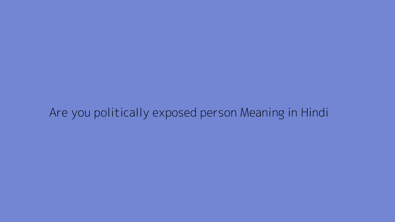 Are You Politically Exposed Person Meaning