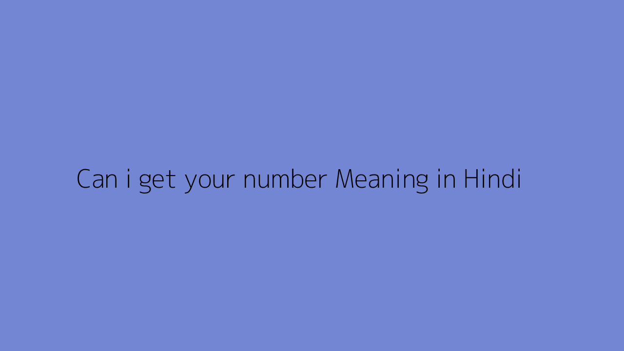 can-i-get-your-number-meaning-in-hindi