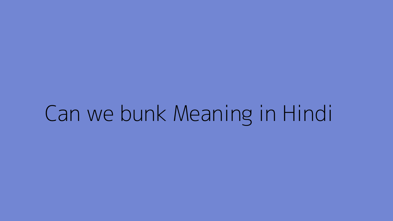 Bunk Meaning In Hindi