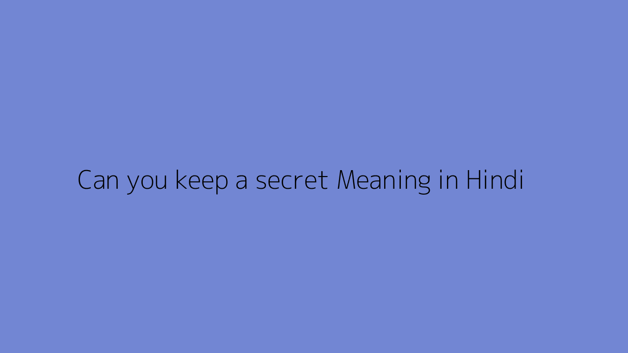 can-you-keep-a-secret-meaning-in-hindi