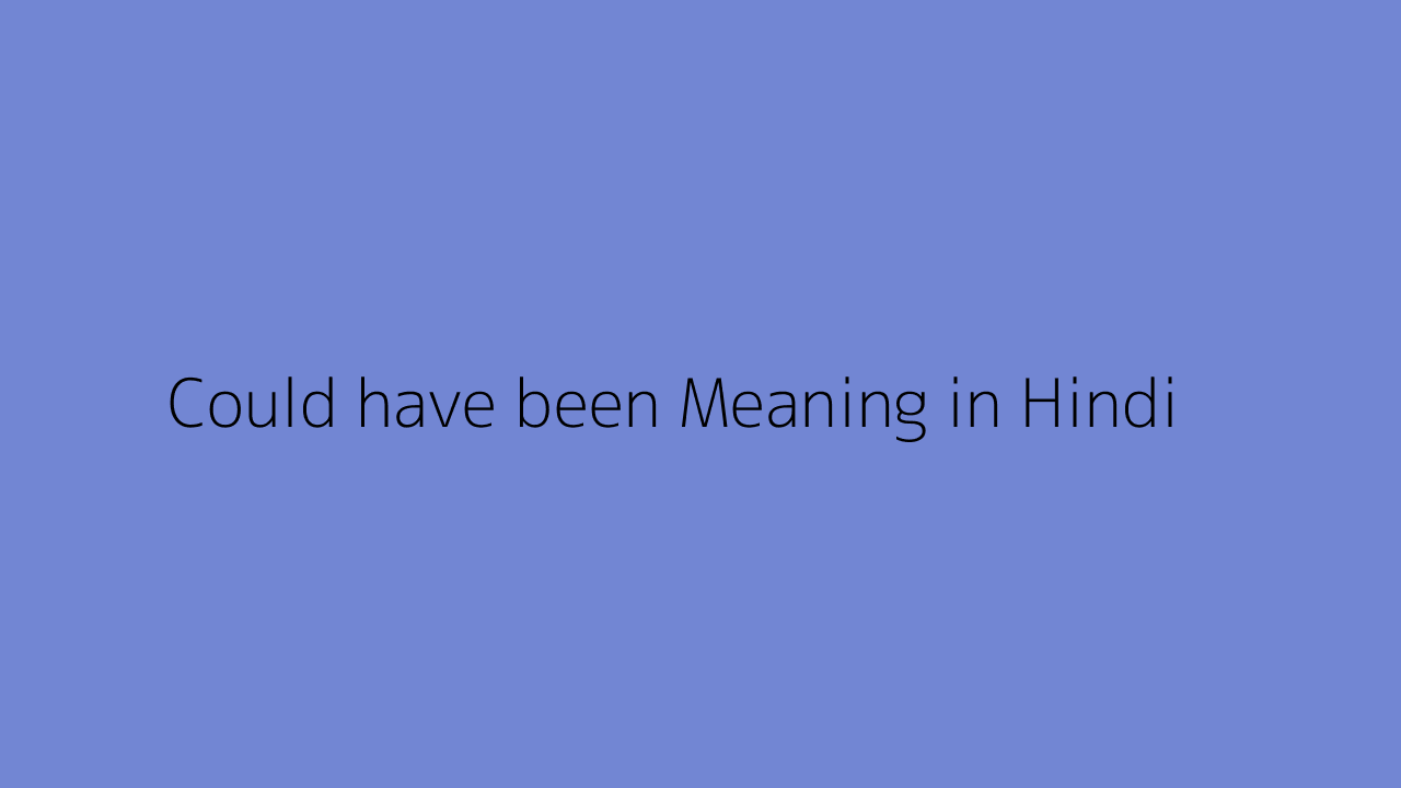 could-have-been-meaning-in-hindi