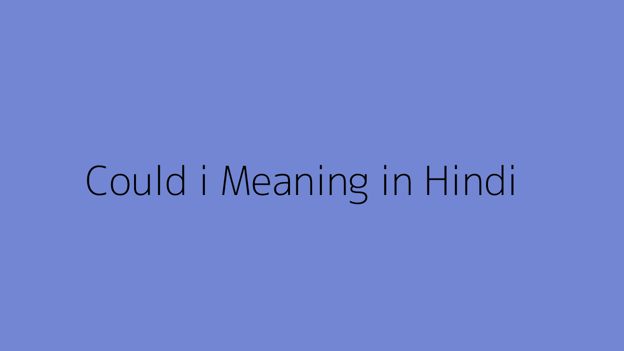 Could i meaning in Hindi
