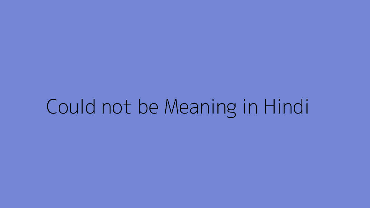 could-not-be-meaning-in-hindi