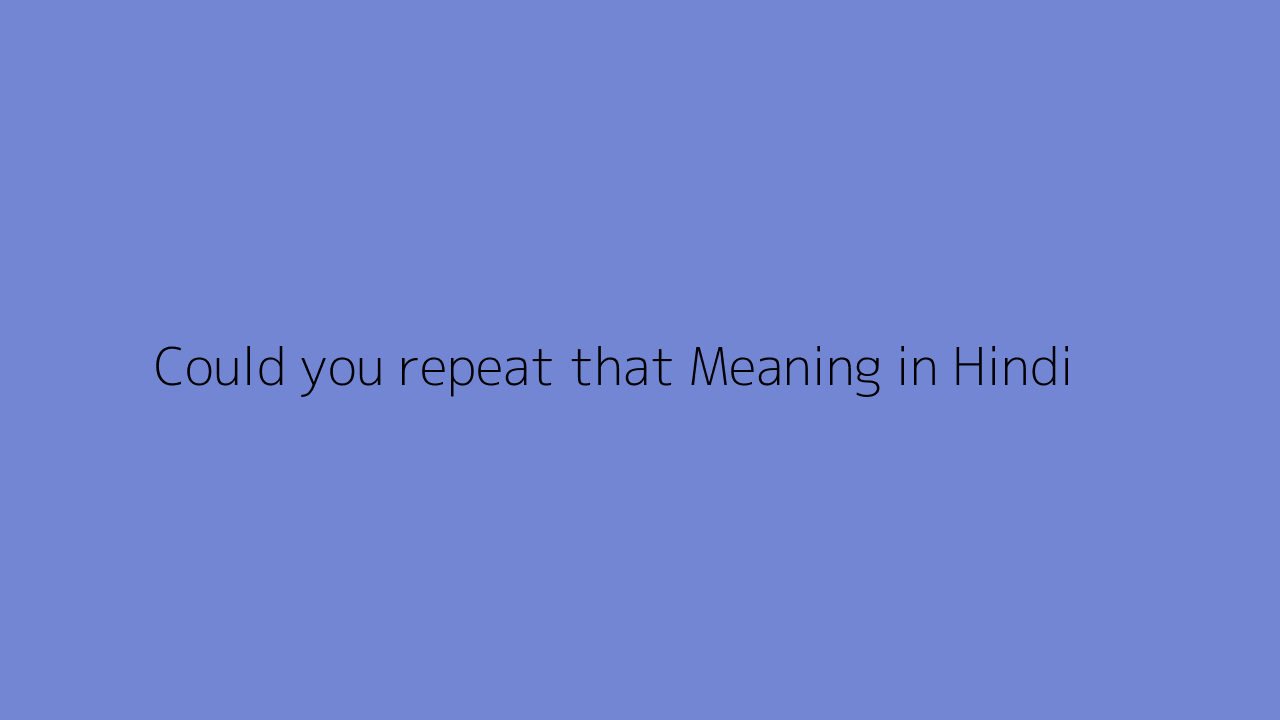 Could you repeat that meaning in Hindi