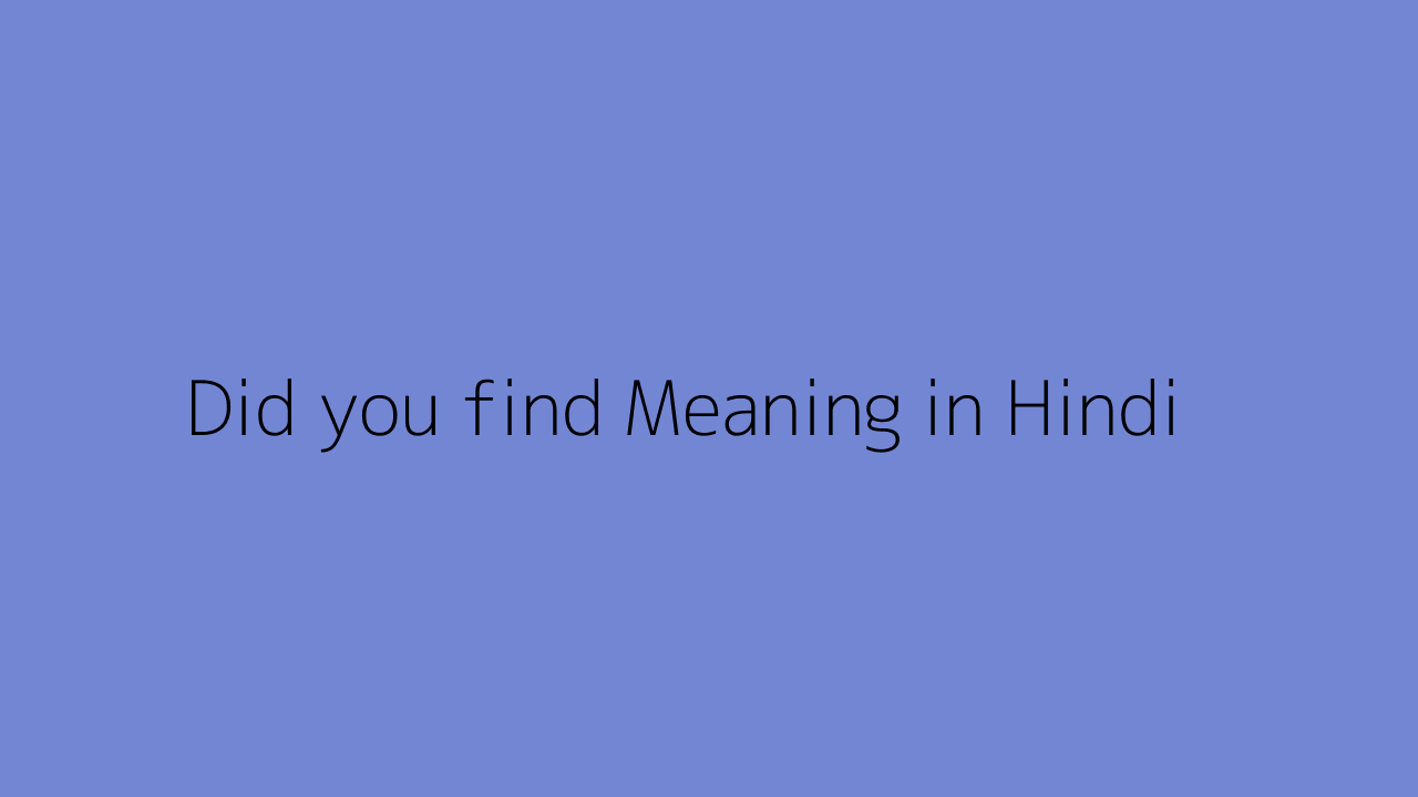 did-you-find-meaning-in-hindi