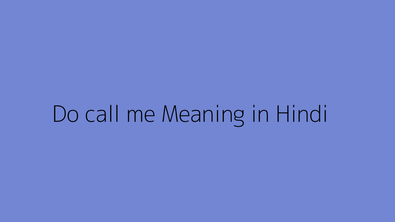 do-call-me-meaning-in-hindi