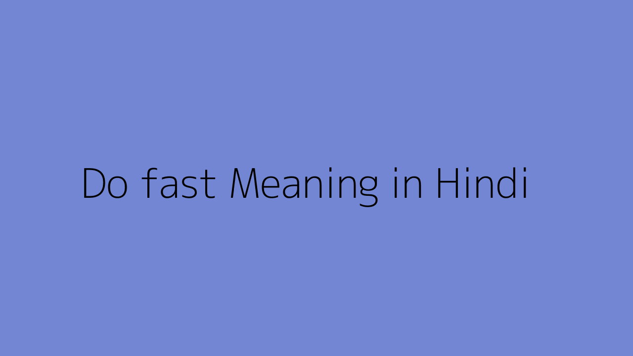 do-fast-meaning-in-hindi