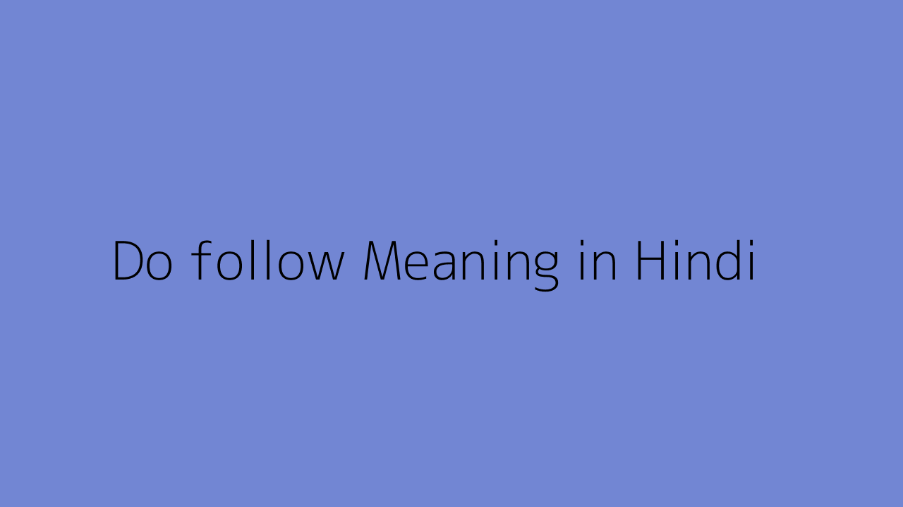 do-follow-meaning-in-hindi