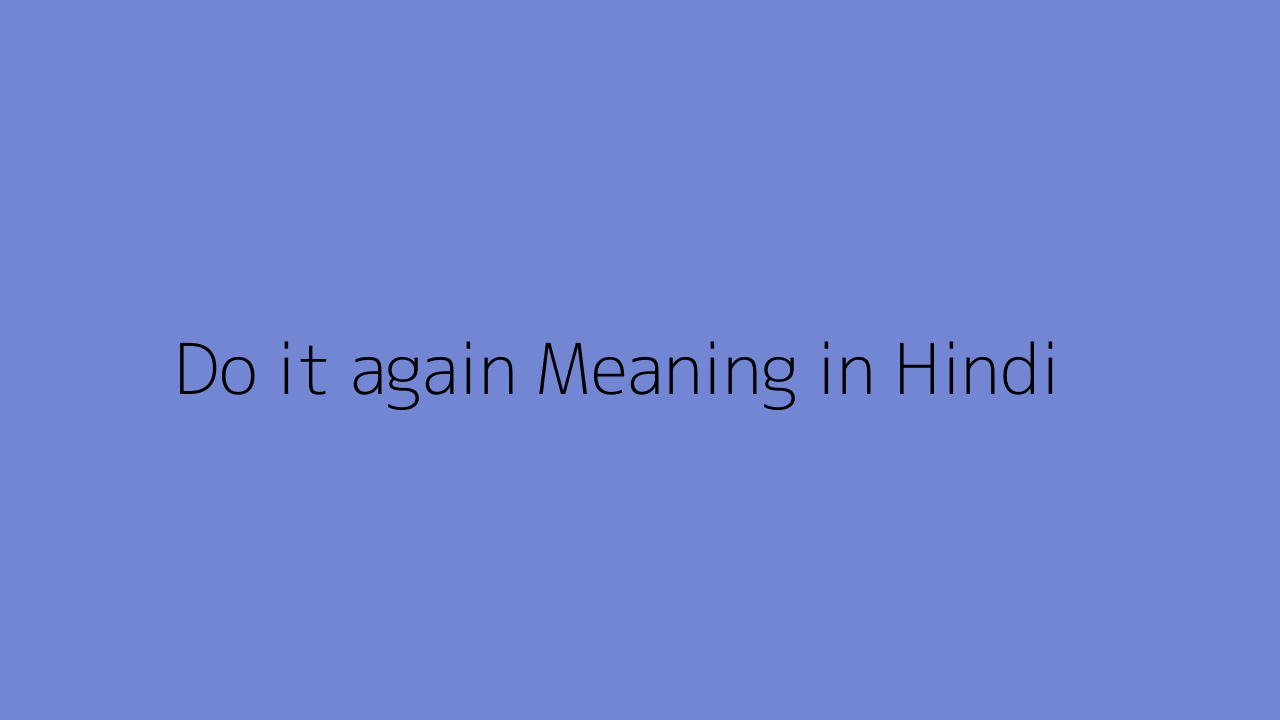 Do It Again Meaning In Hindi