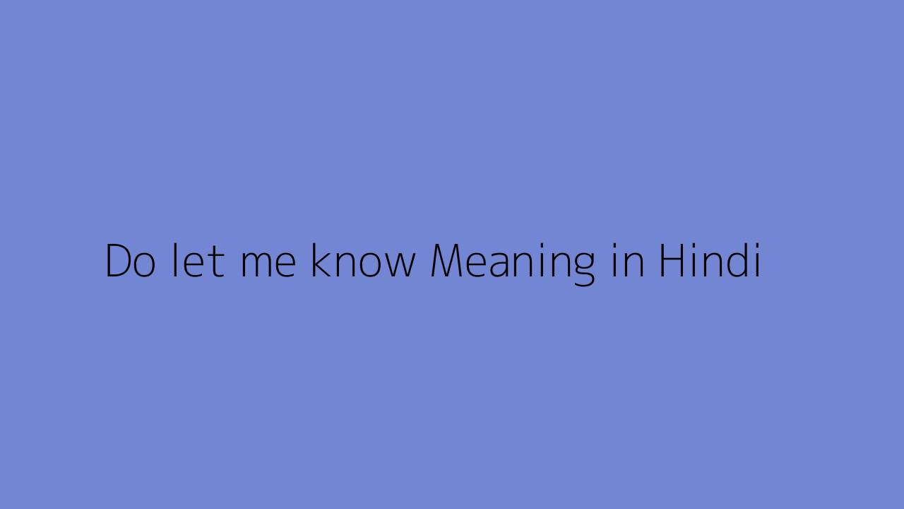 Do let me know meaning in Hindi