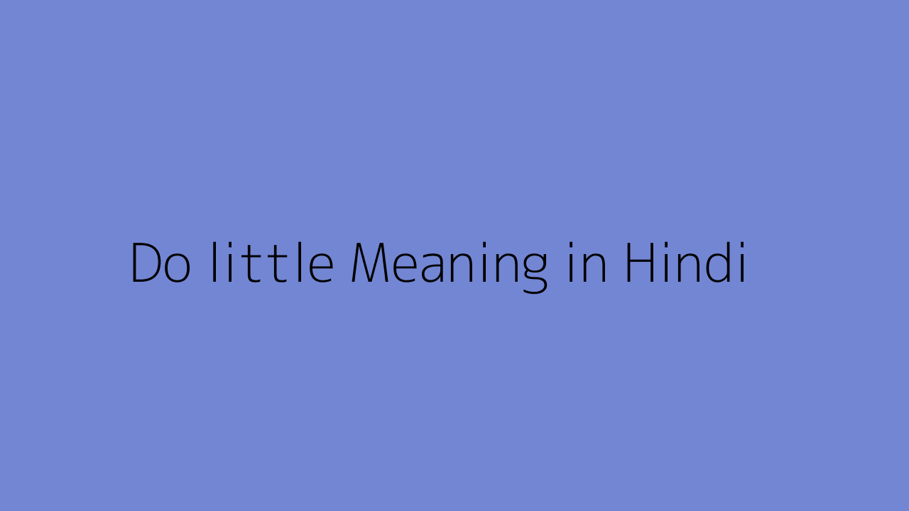 Do little meaning in Hindi