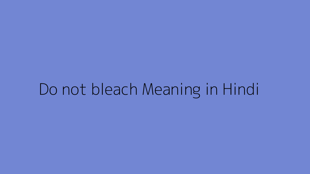 do-not-bleach-meaning-in-hindi